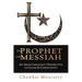 The Prophet & the Messiah: An Arab Christian's Perspective on Islam & Christianity