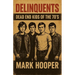 Delinquents: Dead End Kids Of The 70's