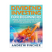 Dividend Investing For Beginners: Make Passive Income With Dividend Yeilding Stocks