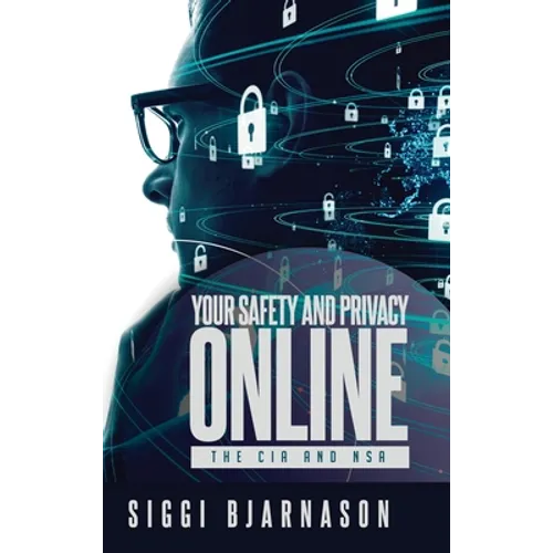 Your Safety and Privacy Online: The CIA and NSA