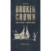 Broken Crown: Ancient Tragedy Modern Lessons: Second Edition