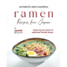 Authentic and Flavorful Ramen Recipes from Japan: Exploring the World of Japanese Noodle Soups