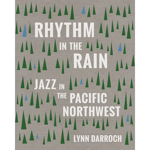 Rhythm in the Rain: Jazz in the Pacific Northwest