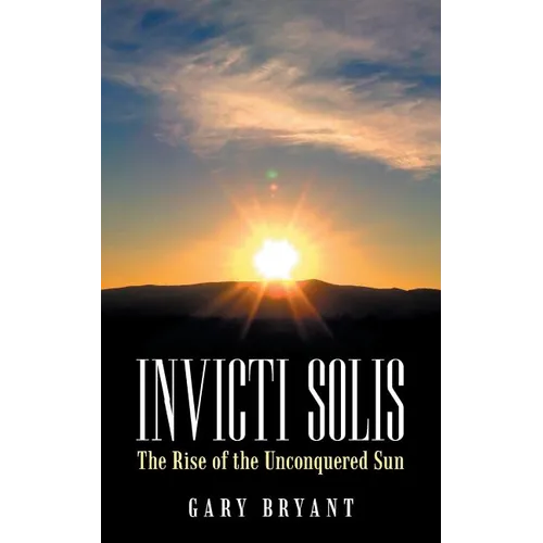 Invicti Solis: The Rise of the Unconquered Sun