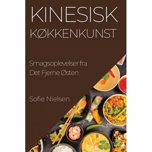 Kinesisk Køkkenkunst: Smagsoplevelser fra Det Fjerne Østen