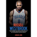 Russell Westbrook: The incredible story of Russell Westbrook-one of basketball's greatest players!