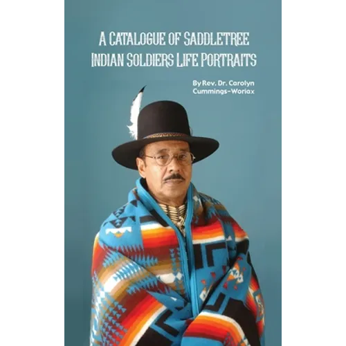 A Catalogue of Saddletree Indian Soldiers Life Portraits