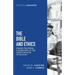 The Bible and Ethics: Finding the Moral Foundations of the Christian Faith