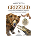 Grizzled: Love Letters to 50 of North America's Least Understood Animals