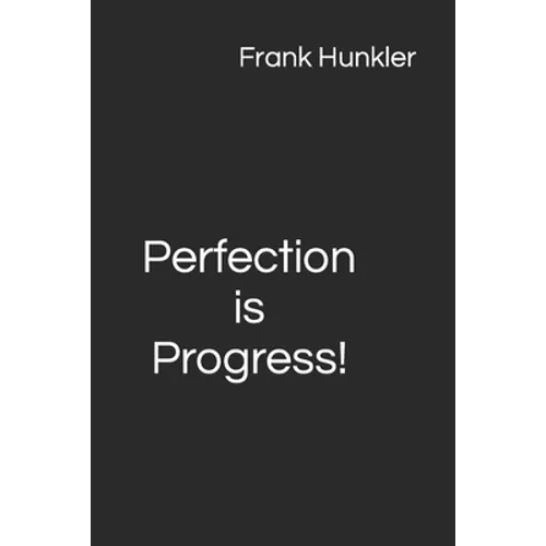 Perfection is Progress!