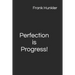 Perfection is Progress!