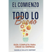 El Comienzo de Todo lo Bueno: Guía Completa Para Crear Su Empresa