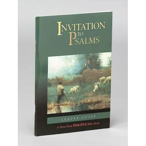 Invitation to Psalms: Leader Guide: A Short-Term Disciple Bible Study