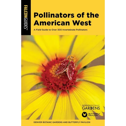 Pollinators of the American West: A Field Guide to Over 300 Invertebrate Pollinators