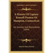 A History Of Captain Roswell Preston Of Hampton, Connecticut: His Ancestry And Descendants (1899)
