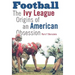 Football: The Ivy League Origins of an American Obsession