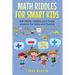 Math Riddles for Smart Kids: 400 Math Riddles and Brain Teasers for Kids and Family