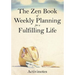 The Zen Book of Weekly Planning for a Fulfilling Life