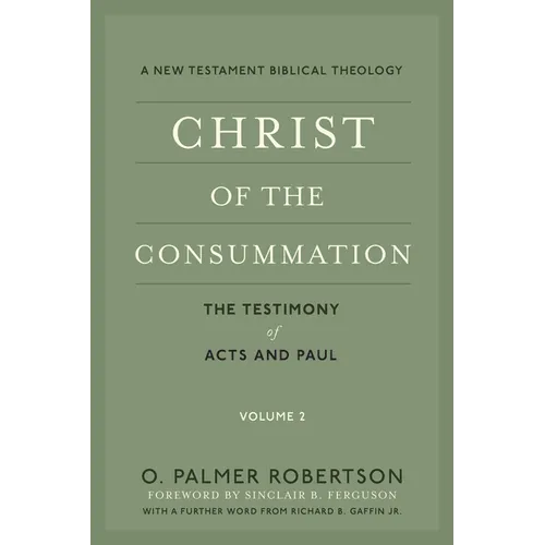 Christ of the Consummation: A New Testament Biblical Theology