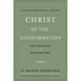 Christ of the Consummation: A New Testament Biblical Theology