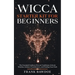 Wicca Starter Kit for Beginners: The Essential Guide to Wiccan Traditions, Eclectic Witches, Solitary Practitioners, and Finding Your Path