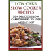 Low Carb Slow Cooker Recipes: 20+ Delicious Low Carb Dinners To Lose Weight Fast