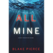 All Mine (A Nicky Lyons FBI Suspense Thriller-Book 1)