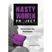 The Nasty Women Project: Voices from the Resistance