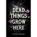 Dead Things Grow Here