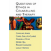 Questions of Ethics in Counselling and Therapy