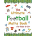 The Ultimate Football Maths Book: Gift for 6-10 Year Old Clever Children Football Lover