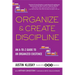 Organize & Create Discipline: An A-to-Z Guide to an Organized Existence