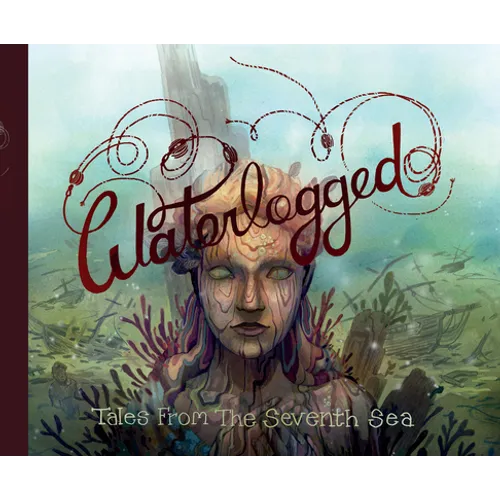 Waterlogged: Tales from the Seventh Sea
