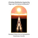 Christian Meditation Inspired by Yoga and "A Course in Miracles"