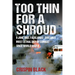 Too Thin for a Shroud: 8 June 1982, Falklands: Britain's Most Lethal Day of Combat Since World War II