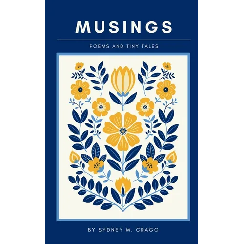Musings: Poems and Tiny Tales