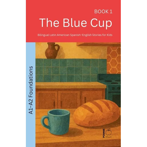 The Blue Cup: Bilingual Latin American Spanish-English Stories for Kids