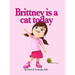 Brittney is a cat today