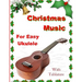 Christmas Music for Easy Ukulele with Tablature