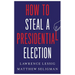 How to Steal a Presidential Election