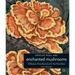 Instant Wall Art Enchanted Mushrooms: 45 Ready-To-Frame Illustrations for Your Home Décor
