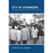 City of Strangers: Gulf Migration and the Indian Community in Bahrain