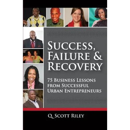 Success, Failure & Recovery: 75 Business Lessons From Successful Urban Entrepreneurs