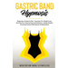Gastric Band Hypnosis: Beginners Guided & Self-Hypnosis For Weight Loss, Burning Fat, Overcoming Food Addiction, Eating Healthy Including Pos