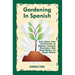 Gardening In Spanish: Useful Spanish Terms and Expressions for Gardeners, Landscaper Professionals, Horticulturalists and Produce Growers