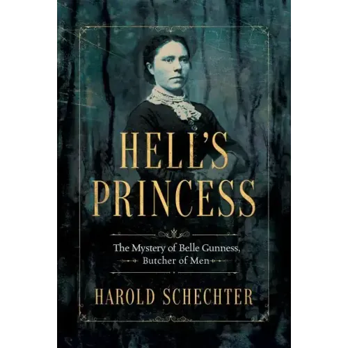 Hell's Princess: The Mystery of Belle Gunness, Butcher of Men
