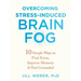 Overcoming Stress-Induced Brain Fog: 10 Simple Ways to Find Focus, Improve Memory, and Feel Grounded