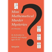 Mini Mathematical Murder Mysteries: Sixteen Activities to Stretch and Engage Ages 11-13
