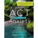 ACT with Anxiety: An Acceptance and Commitment Therapy Workbook to Get You Unstuck from Anxiety and Enrich Your Life