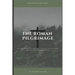 The Roman Pilgrimage: A Detailed Study of the Book of Romans Adopted From the Teachings of Derek Prince